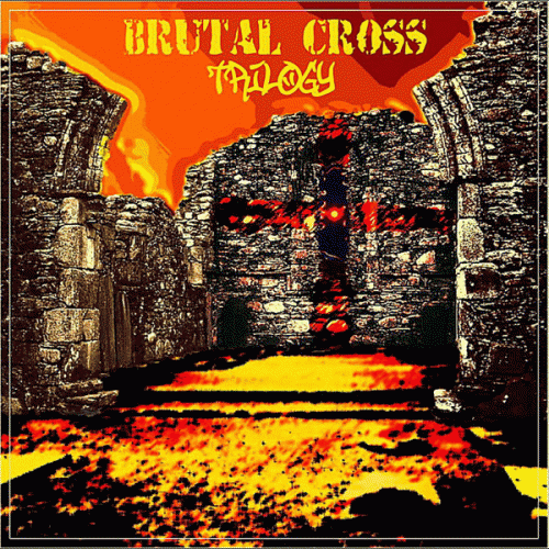 Brutal Cross : Trilogy Brutal Cross : Trilogy